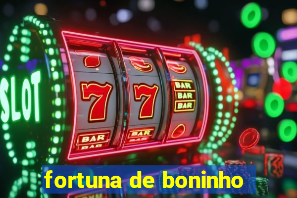 fortuna de boninho